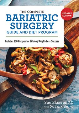 portada The Complete Bariatric Surgery Guide and Diet Program: Includes 150 Recipes for Lifelong Weight-Loss Success (en Inglés)