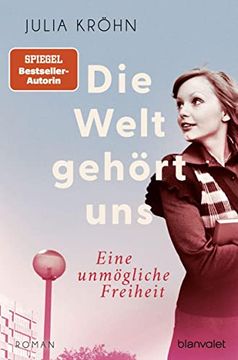 portada Die Welt Gehört uns - Eine Unmögliche Freiheit -: Roman (Die Buchhändlerinnen von Frankfurt, Band 2) (en Alemán)