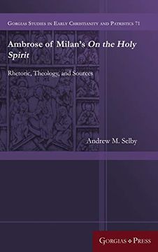 portada Ambrose of Milan's on the Holy Spirit: Rhetoric, Theology, and Sources (Gorgias Studies in Early Christianity and Patristi) (en Inglés)