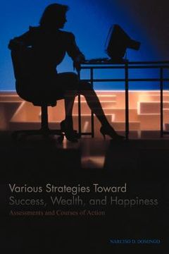 portada various strategies toward success, wealth, and happiness: assessments and courses of action (in English)