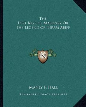 portada the lost keys of masonry or the legend of hiram abiff