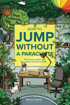 portada How to Jump Without a Parachute: A journey to lead with purpose in work and life (en Inglés)