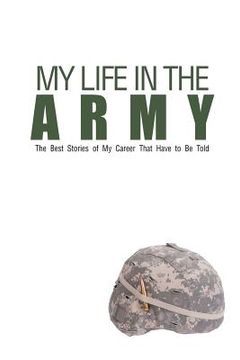 portada My Life in the Army: The Best Stories of My Career That Have to Be Told (in English)