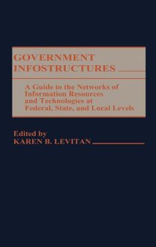 portada government infostructures: a guide to the networks of information resources and technologies at federal, state, and local levels (in English)