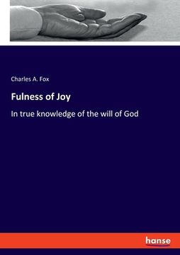portada Fulness of Joy: In true knowledge of the will of God (in English)