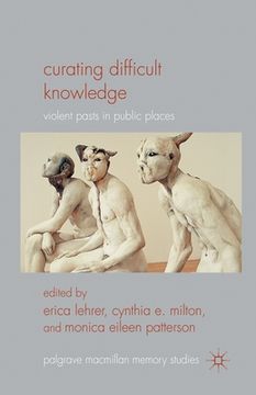 portada Curating Difficult Knowledge: Violent Pasts in Public Places (en Inglés)