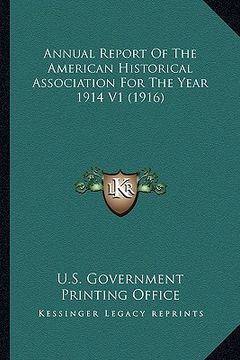 portada annual report of the american historical association for theannual report of the american historical association for the year 1914 v1 (1916) year 1914