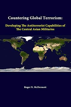 portada Countering Global Terrorism: Developing the Antiterrorist Capabilities of the Central Asian Militaries (en Inglés)