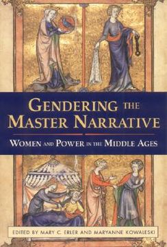 portada gendering the master narrative: women and power in the middle ages (en Inglés)