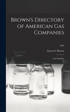 portada Brown's Directory of American Gas Companies: Gas Statistics; 1904