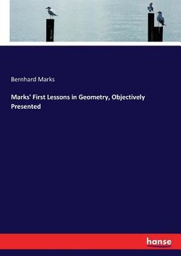 portada Marks' First Lessons in Geometry, Objectively Presented (in English)