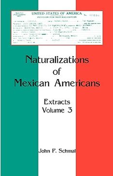 portada naturalizations of mexican americans: extracts, volume 3 (in English)