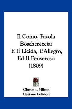 portada Il Como, Favola Boschereccia: E Il Licida, L'Allegro, Ed Il Penseroso (1809) (en Italiano)