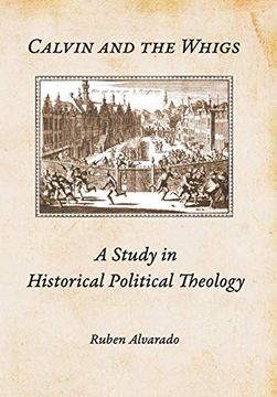 portada Calvin and the Whigs: A Study in Historical Political Theology (en Inglés)