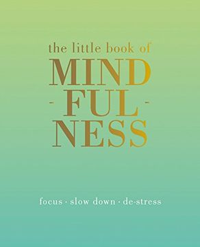 portada The Little Book of Mindfulness: Focus. Slow Down. De-Stress. (en Inglés)