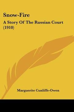 portada snow-fire: a story of the russian court (1910) (en Inglés)