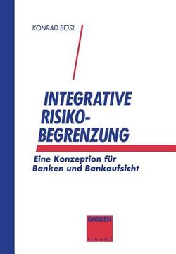 portada Integrative Risikobegrenzung: Eine Konzeption Für Banken Und Bankenaufsicht (en Alemán)