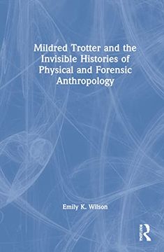 portada Mildred Trotter and the Invisible Histories of Physical and Forensic Anthropology (en Inglés)