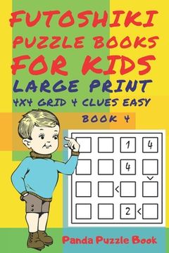 portada Futoshiki Puzzle Books For kids - Large Print 4 x 4 Grid - 4 clues - Easy - Book 4: Mind Games For Kids - Logic Games For Kids - Puzzle Book For Kids (en Inglés)