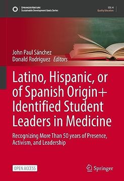 portada Latino, Hispanic, or of Spanish Origin+ Identified Student Leaders in Medicine: Recognizing More Than 50 Years of Presence, Activism, and Leadership