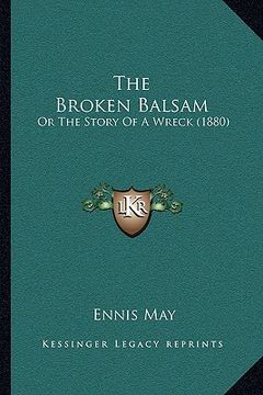 portada the broken balsam: or the story of a wreck (1880) (en Inglés)