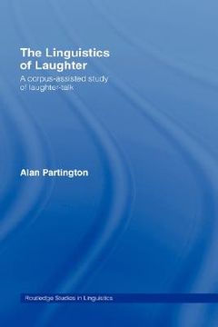 portada the linguistics of laughter: a corpus-assisted study of laughter-talk (en Inglés)