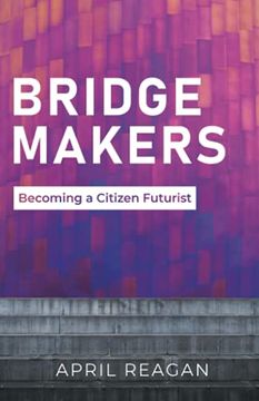 portada Bridge Makers: Becoming a Citizen Futurist (en Inglés)