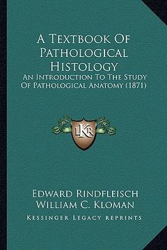 portada a textbook of pathological histology: an introduction to the study of pathological anatomy (1871) (en Inglés)