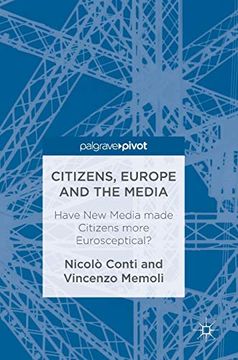 portada Citizens, Europe and the Media Have new Media Made Citizens More Eurosceptical (en Inglés)