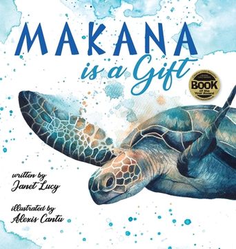 portada MAKANA is a Gift: A Little Green Sea Turtle's Quest for Identity and Purpose (en Inglés)