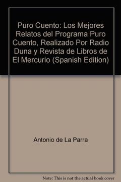 portada Puro Cuento: Los Mejores Relatos del Programa Puro Cuento, Realizado por Radio Duna y Revista de Libros de el Mercurio