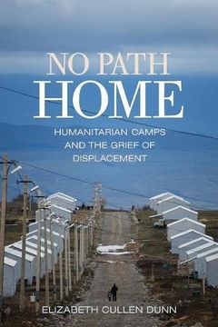 portada No Path Home: Humanitarian Camps and the Grief of Displacement