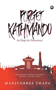 portada Forget Kathmandu: An Elegy for Democracy (en Inglés)