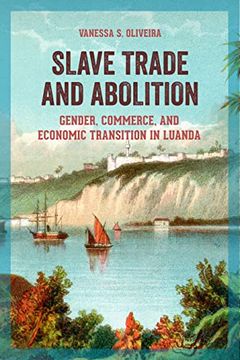 portada Slave Trade and Abolition: Gender, Commerce, and Economic Transition in Luanda (Women in Africa and the Diaspora) (in English)