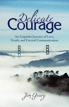 portada Delicate Courage: An Exquisite Journey of Love, Death, and Eternal Communication (en Inglés)