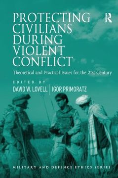 portada Protecting Civilians During Violent Conflict: Theoretical and Practical Issues for the 21st Century (en Inglés)
