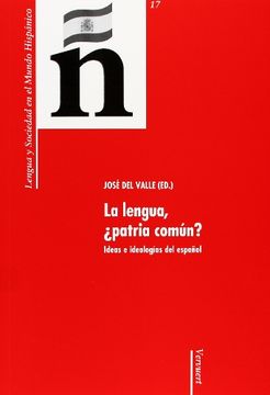 portada La lengua, ¿patria común?: Ideas e ideologías del españo (in Spanish)
