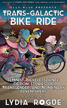 portada Trans-Galactic Bike Ride: Feminist Bicycle Science Fiction Stories of Transgender and Nonbinary Adventurers (Bikes in Space) (en Inglés)