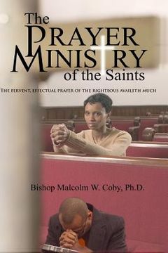 portada The Prayer Ministry of the Saints: Prayer, A Vital Tool in the Survival Kit of Life (en Inglés)