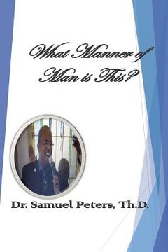 portada What Manner of Man is This? Mark 4: 40-41" The Life of Dr. Samuel Peters" " The Life of Dr. Samuel Peters" (en Inglés)