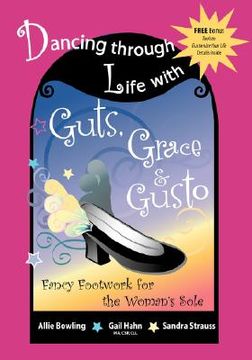 portada dancing through life with guts, grace & gusto: fancy footwork for the woman's sole (en Inglés)