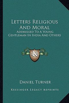 portada letters religious and moral: addressed to a young gentleman in india and others (in English)