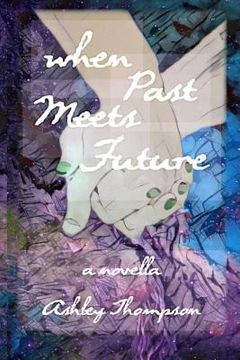 portada When Past Meets Future: A Novella (en Inglés)