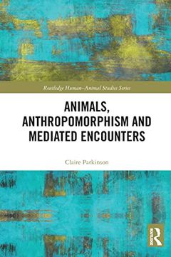 portada Animals, Anthropomorphism and Mediated Encounters (Routledge Human-Animal Studies Series) (en Inglés)