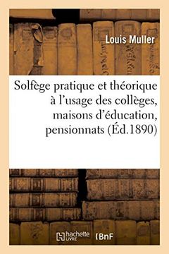 portada Solfège Pratique et Théorique à L'usage des Collèges, Maisons D'éducation, Pensionnats et Séminaires (Arts) (in French)