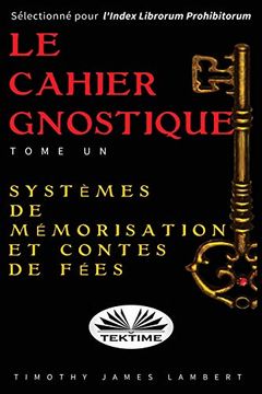 portada Le Cahier Gnostique: Tome un: Systèmes de Mémoire et Contes de Fées (in French)