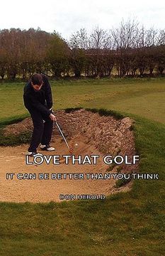 portada love that golf - it can be better than you think (in English)