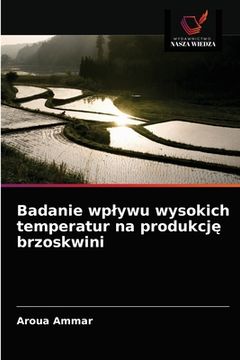 portada Badanie wplywu wysokich temperatur na produkcję brzoskwini (en Polaco)