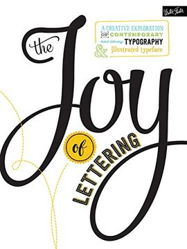 portada The Joy of Lettering: A creative exploration of contemporary hand lettering, typography & illustrated typeface