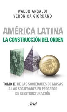 portada America Latina la Construccion del Orden [Tomo 2] de las Sociedades en Procesos de Reestructuracion